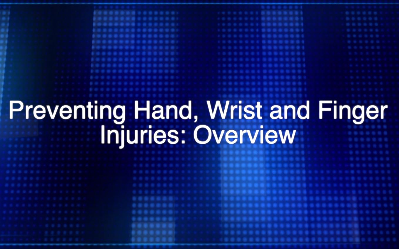 Overview Training Video Preventing Hand Injuries
